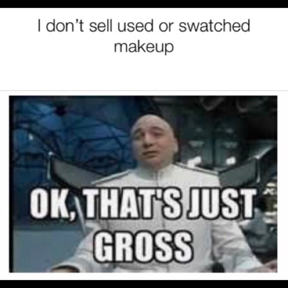 I don’t sell used or swatched makeup